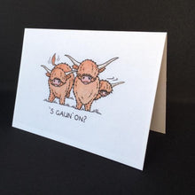 Load image into Gallery viewer, Highland Cow Card - &quot;&#39;S Gaun On?&quot;